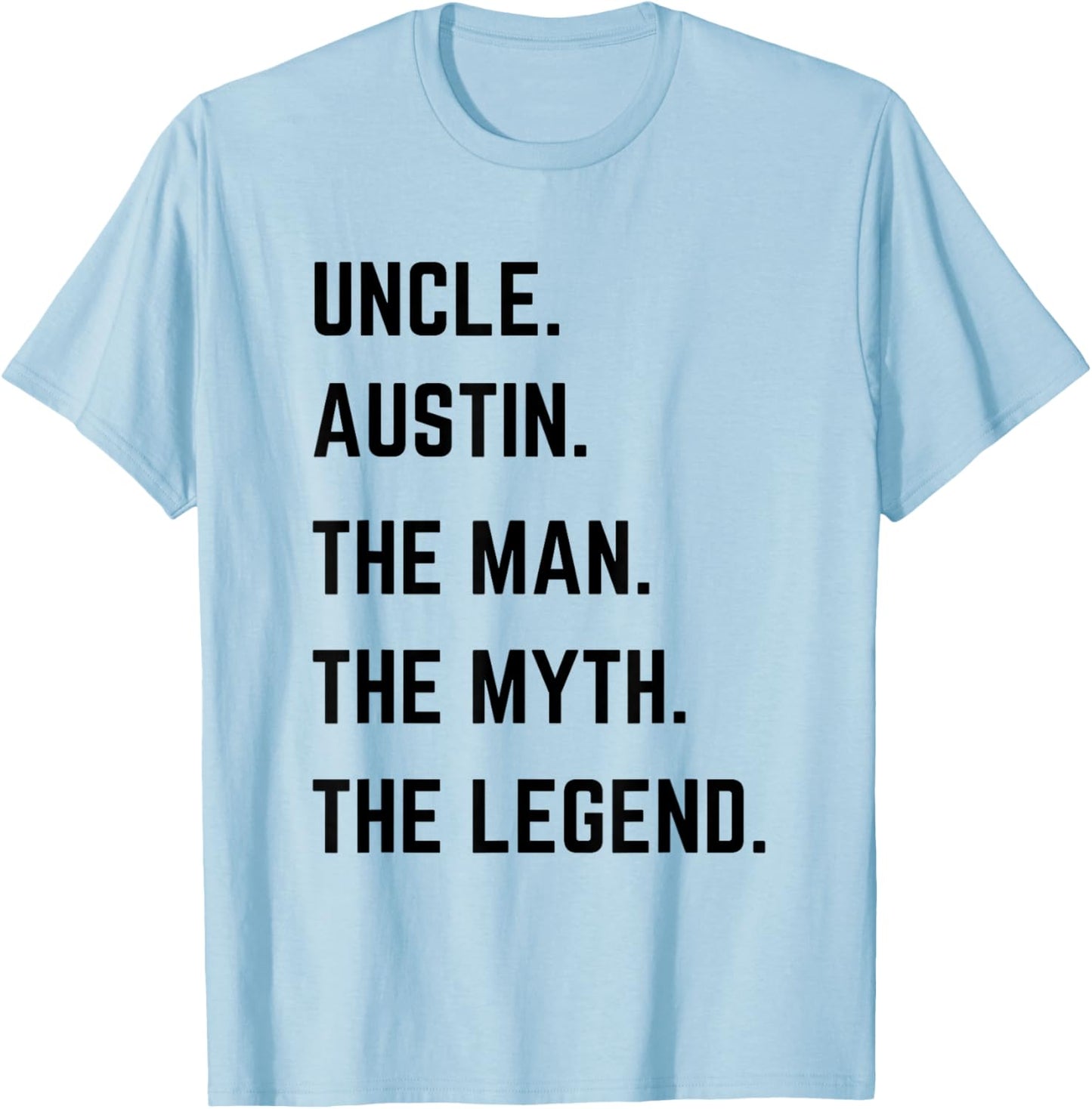 Uncle Austin The Man The Myth The Legend Father's Day T-Shirt - T-Shirt | Light Blue