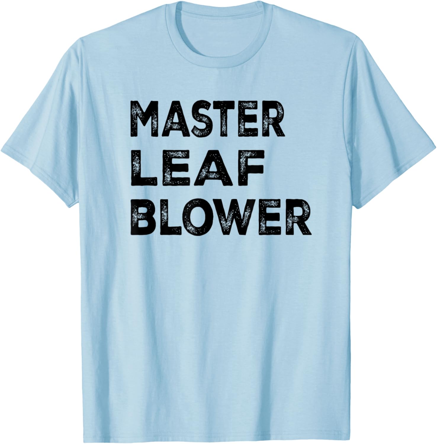 Master leaf blower-Funny Landscaping T-Shirt - T-Shirt | Light Blue