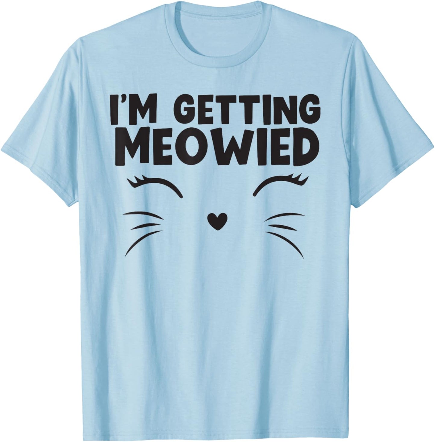 I'm Getting Meowied cute animal T-Shirt - T-Shirt | Light Blue