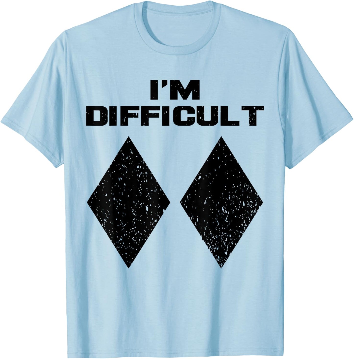 I'm Difficult Funny Double Black Diamonds Ski Snowboard Gift T-Shirt - T-Shirt | Light Blue