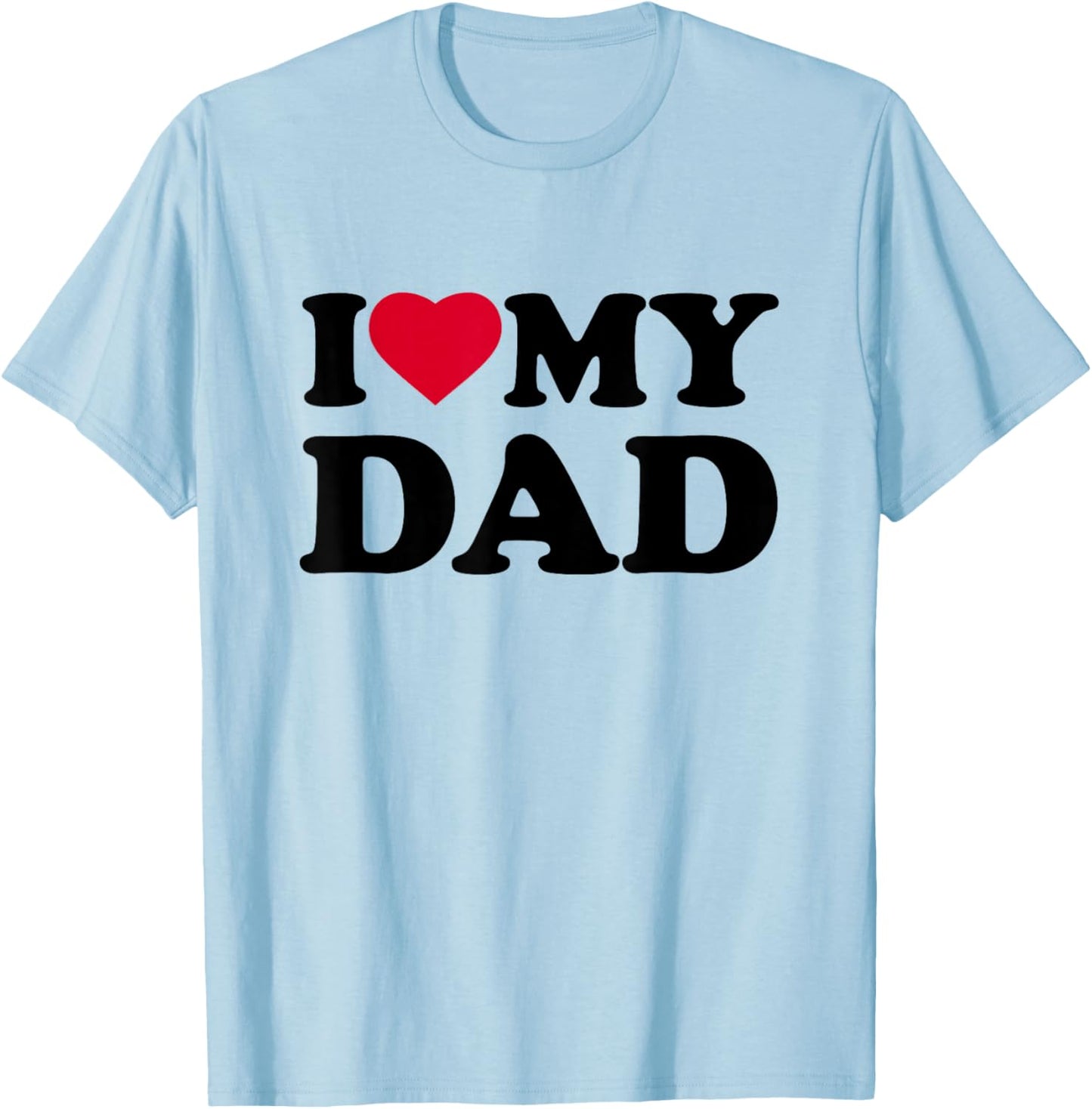 I Love My Dad Heart Family T-Shirt - T-Shirt | Light Blue