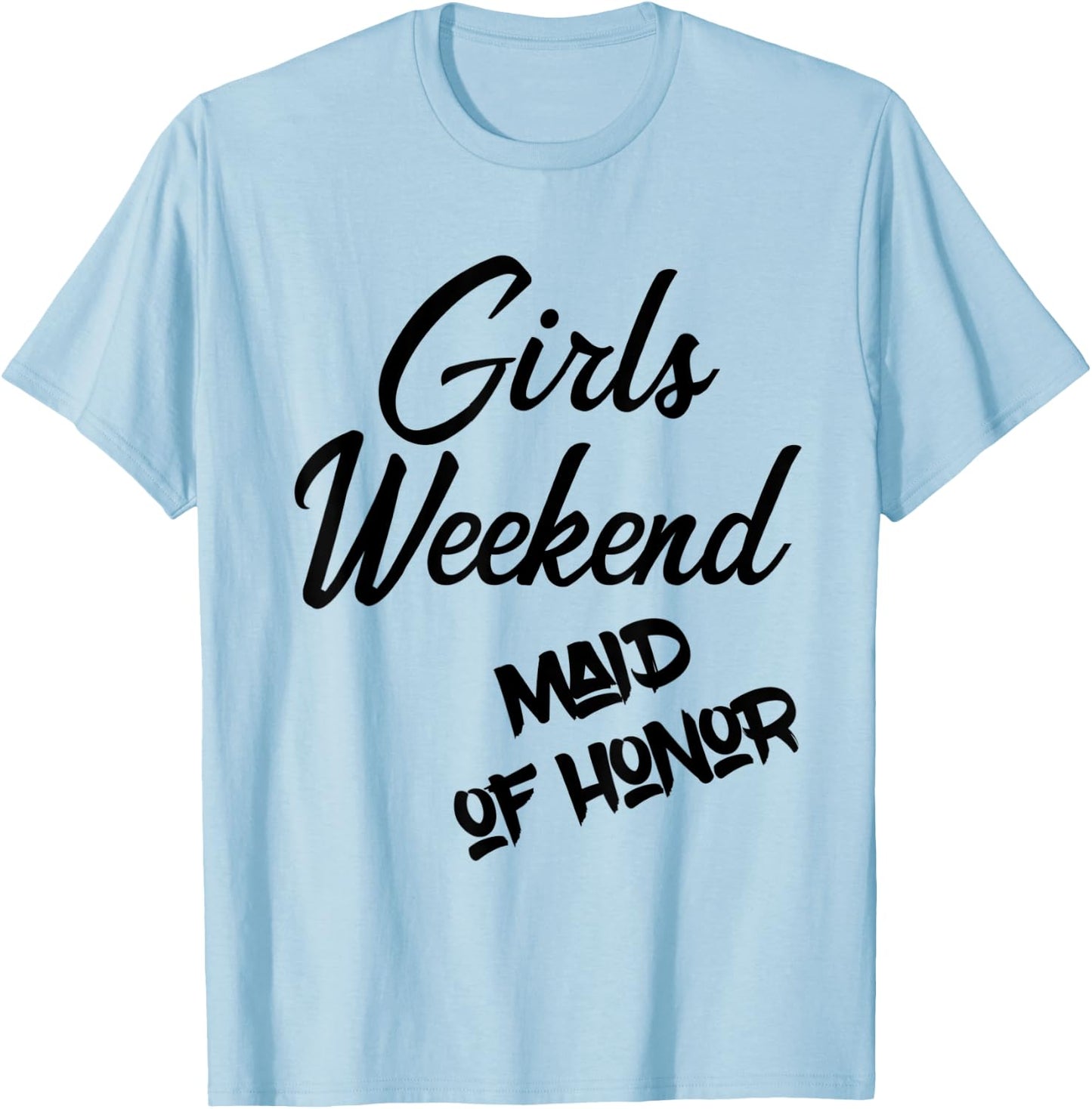 Girls Weekend Maid Of Honor Bachelorette Party T Shirt T-Shirt - T-Shirt | Light Blue