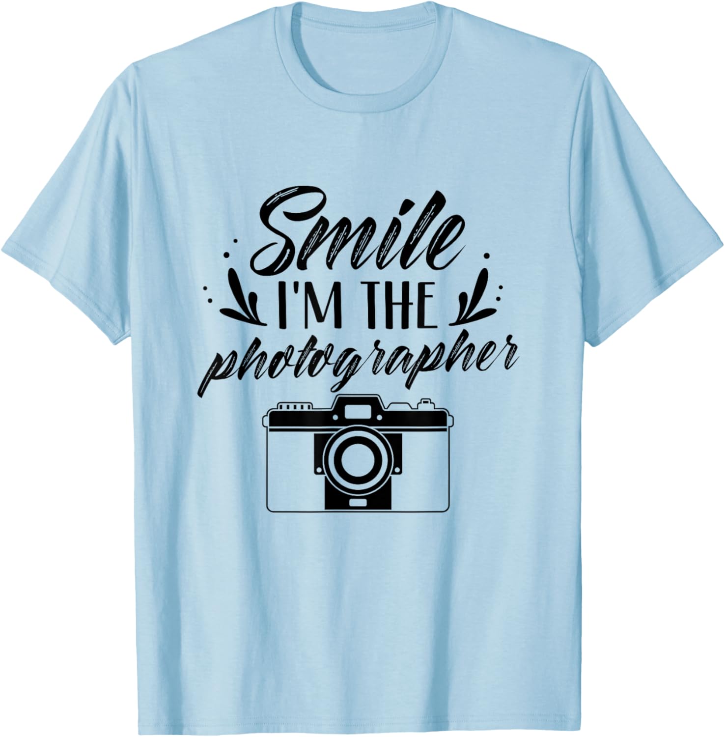 Smile I'm The Photographer Photographers Photography Camera T-Shirt - T-Shirt | Light Blue