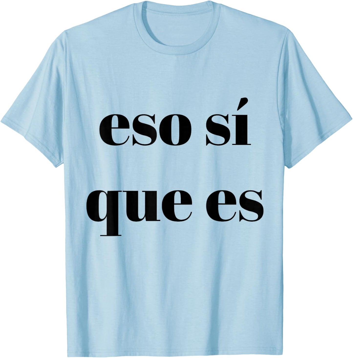 Eso Sí Que Es T-Shirt - T-Shirt | Light Blue