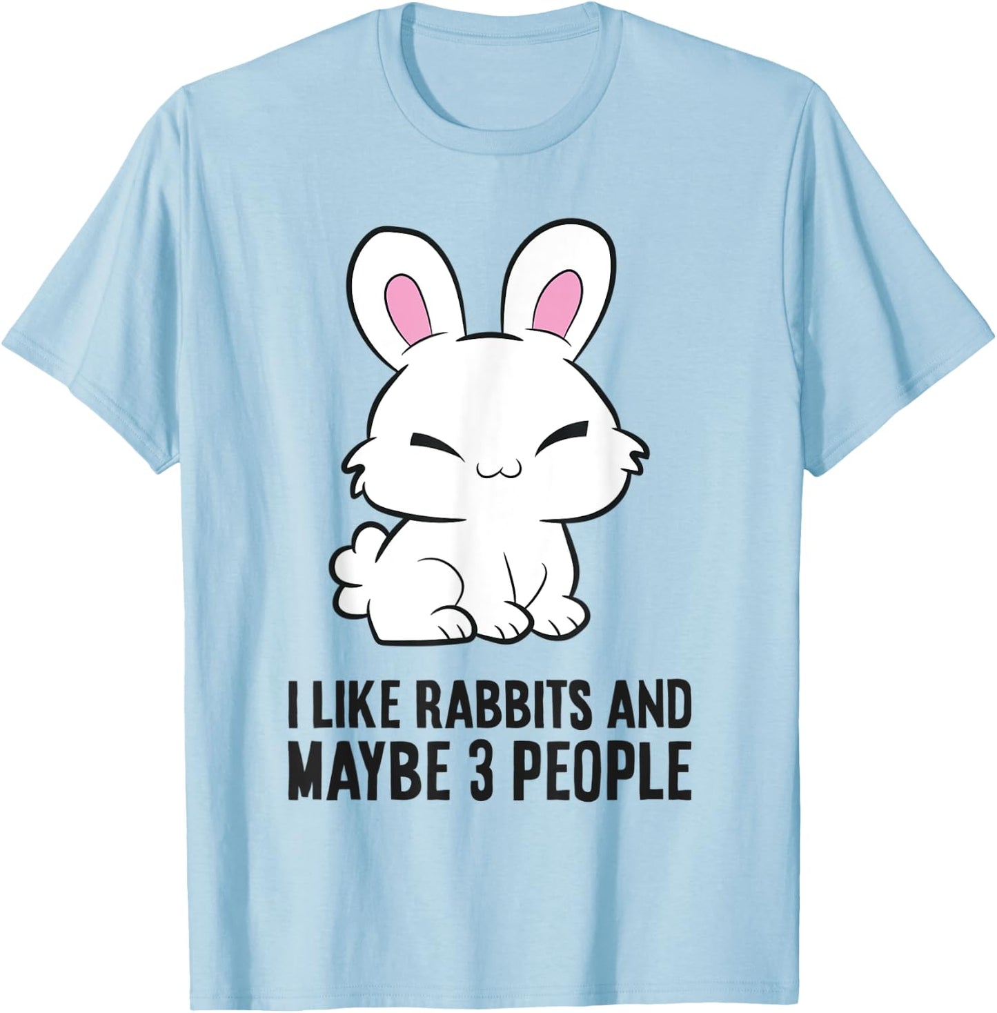 I Like Rabbits And Maybe Like 3 People Cute Bunny Rabbit T-Shirt - T-Shirt | Light Blue