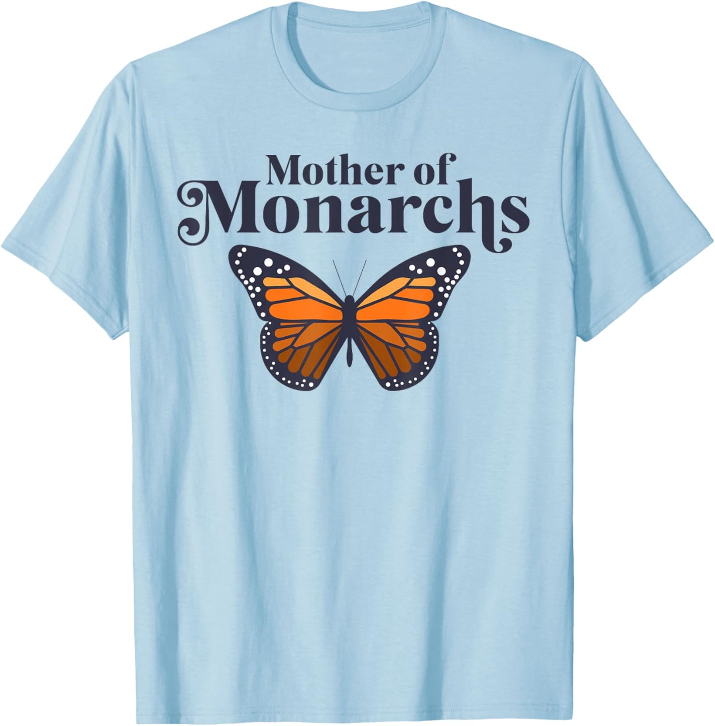 Butterfly Mother Of Monarchs Funny Mother's Day Insect Lover T-Shirt - T-Shirt | Light Blue