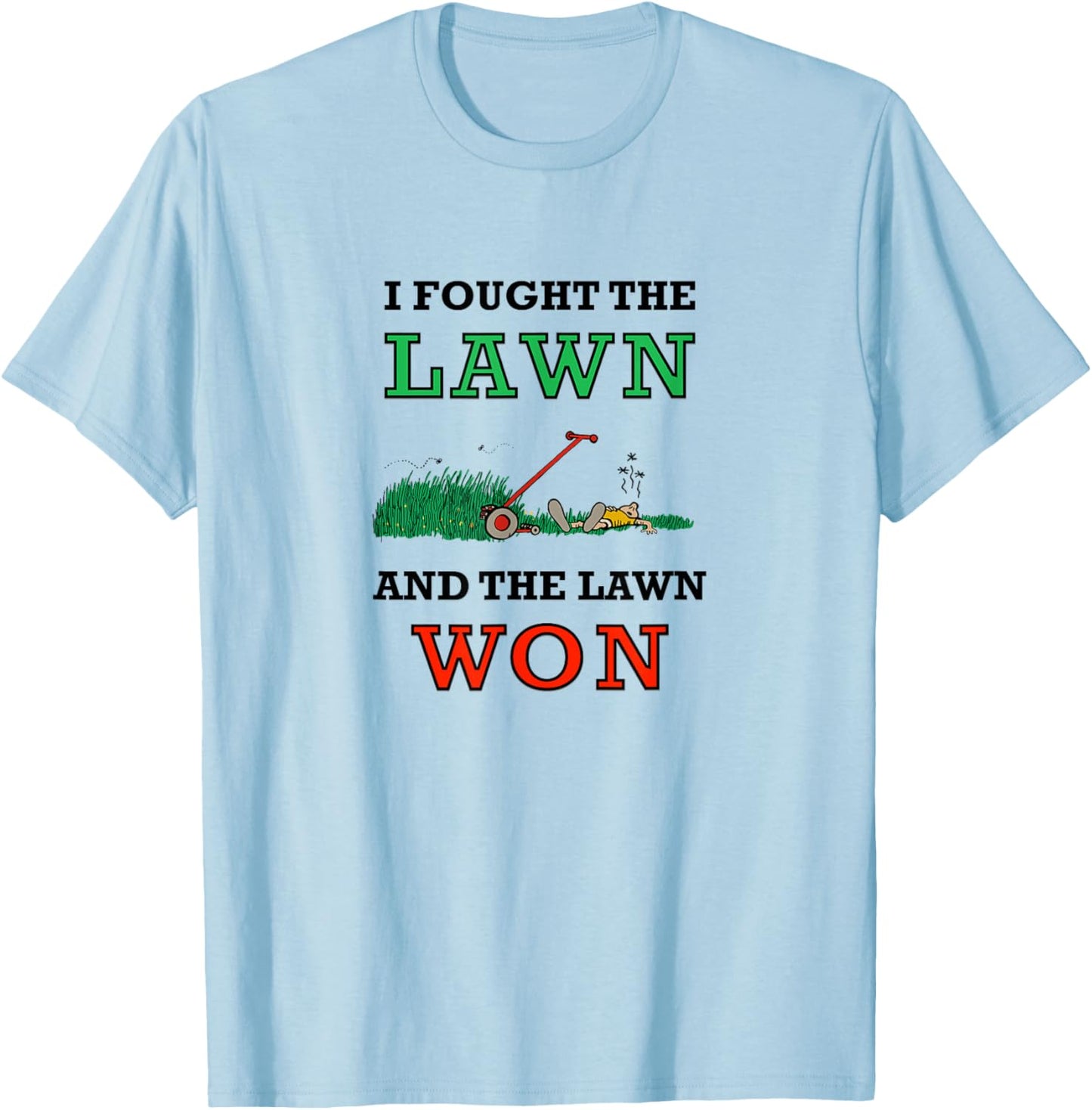I Fought The Lawn And The Lawn Won Lawn Mowing, Dad Joke T-Shirt - T-Shirt | Light Blue