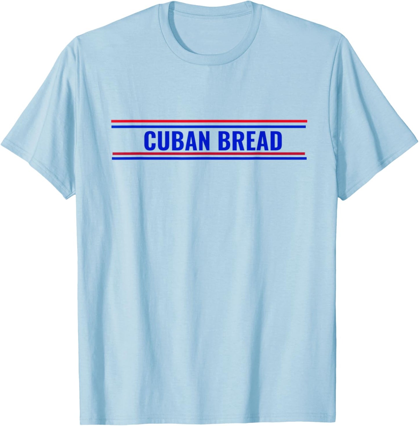 Cuban Bread Funny Cuban American Food in Miami T-Shirt - T-Shirt | Light Blue