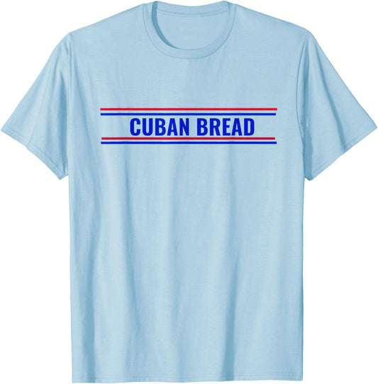 Cuban Bread Funny Cuban American Food in Miami T-Shirt - T-Shirt | Light Blue