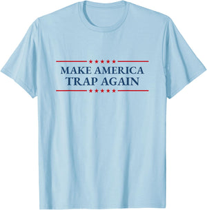 Make America Trap Again Hip Hop Music Lover Fourth of July T-Shirt - T-Shirt | Light Blue