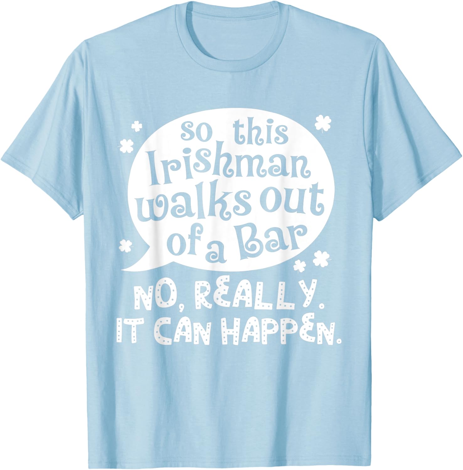 So This Irishman Walks Out Of A Bar St. Patrick's Day Drink T-Shirt - T-Shirt | Light Blue