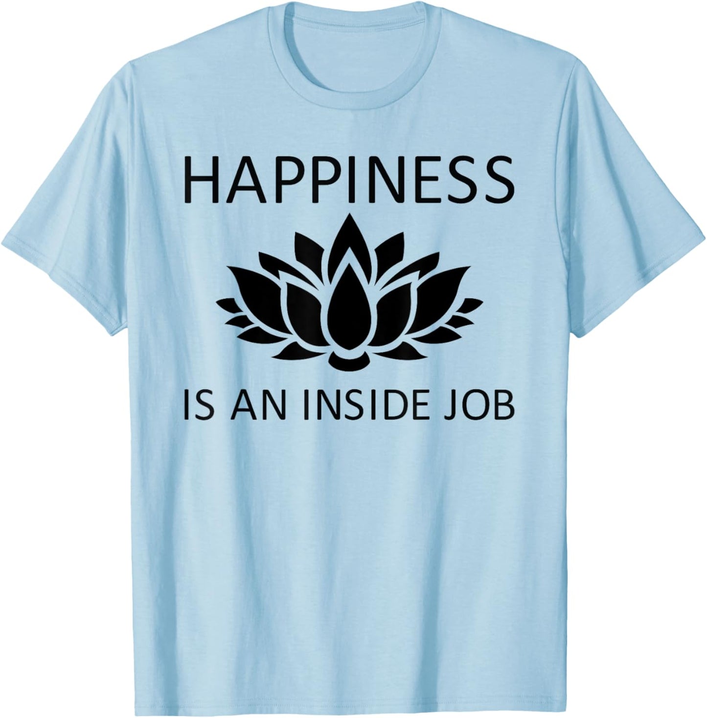 Happiness is an Inside Job Lotus Flower T-Shirt - T-Shirt | Light Blue