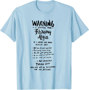 Warning I suffer from Fibromyalgia - Funny Fibro Saying T-Shirt - T-Shirt | Light Blue