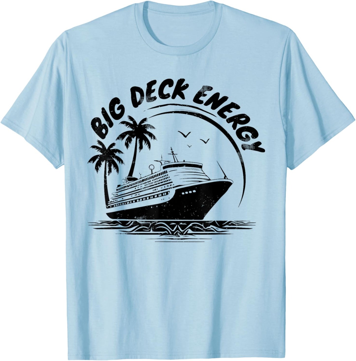 Big Deck Energy Funny Cruise Ship Travel Vacation Men T-Shirt - T-Shirt | Light Blue
