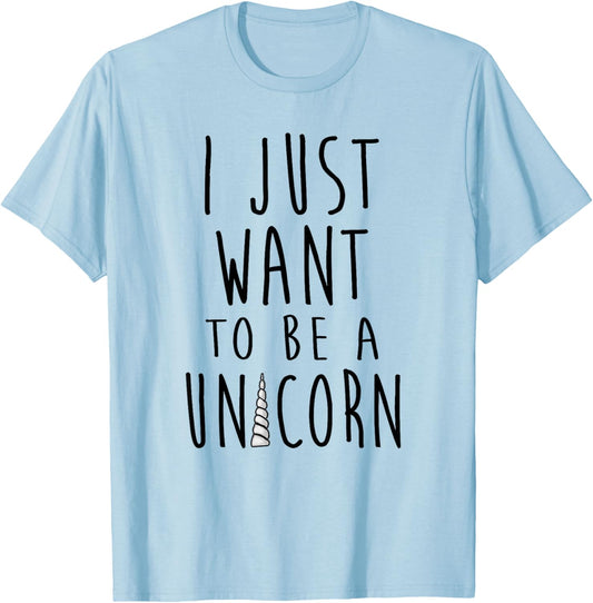I Just Want To Be a Unicorn Simple Text With Horn T-Shirt - T-Shirt | Light Blue