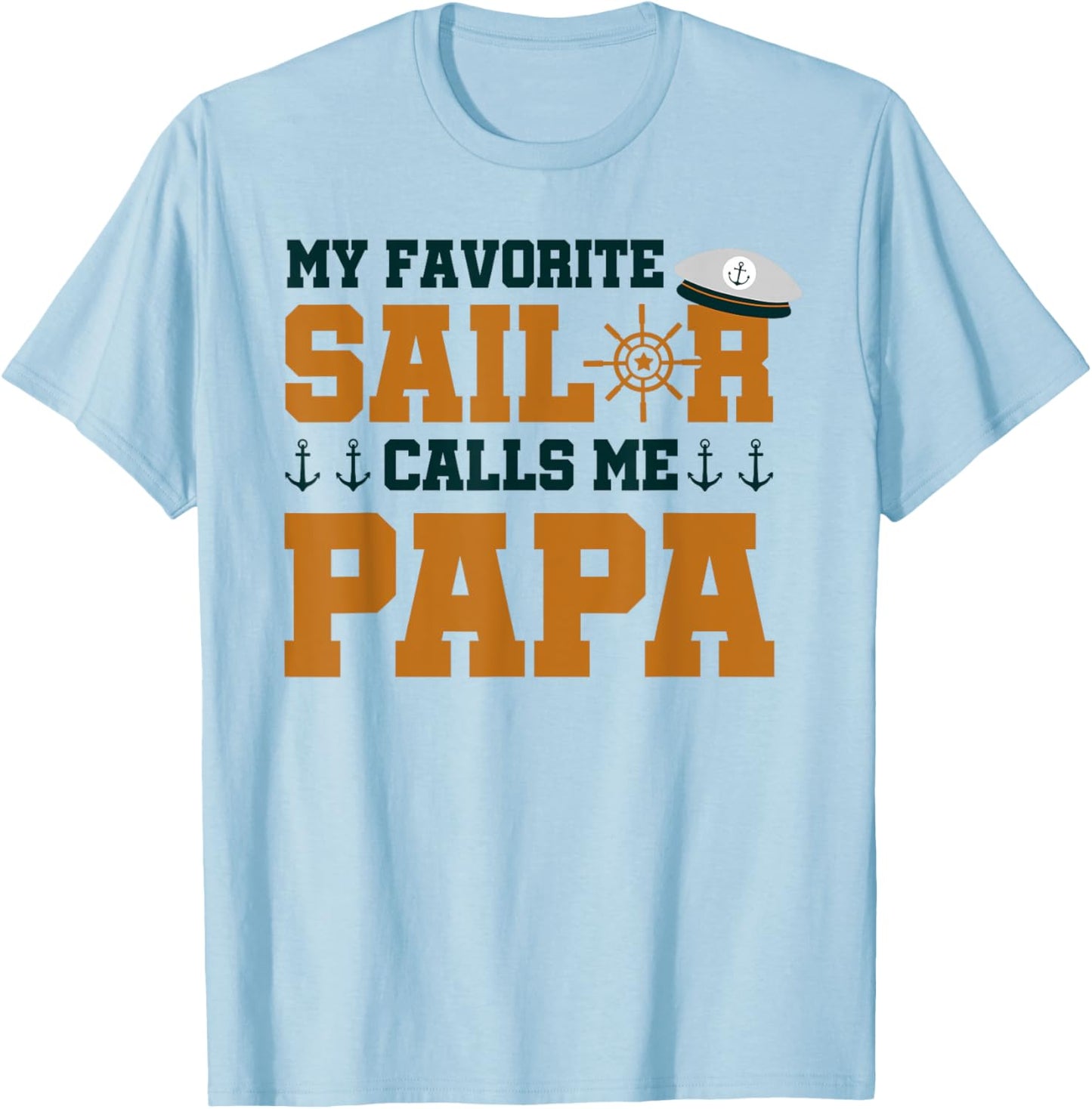 My Favorite Sailor Calls Me Papa - Funny Sailing Grandpa T-Shirt - T-Shirt | Light Blue