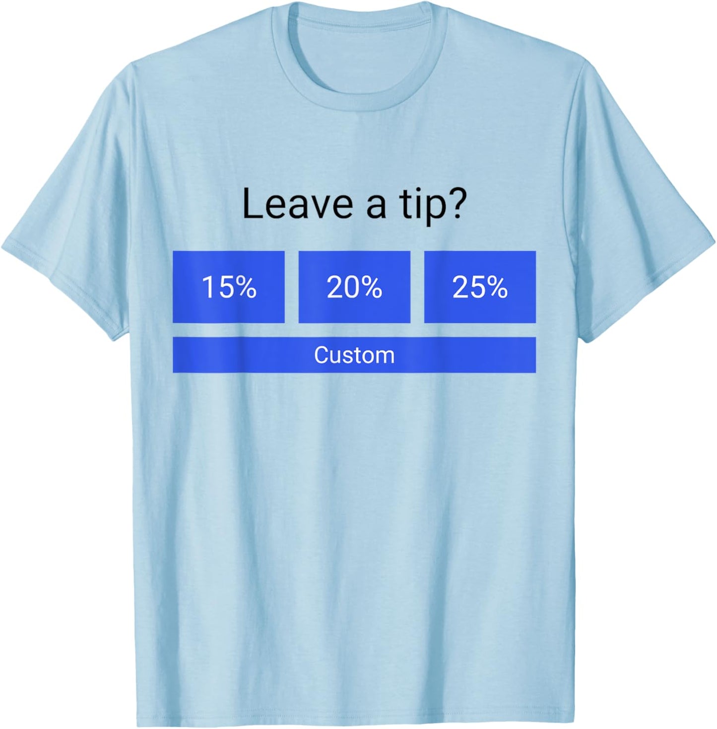 Funny Leave A Tip T-Shirt - T-Shirt | Light Blue