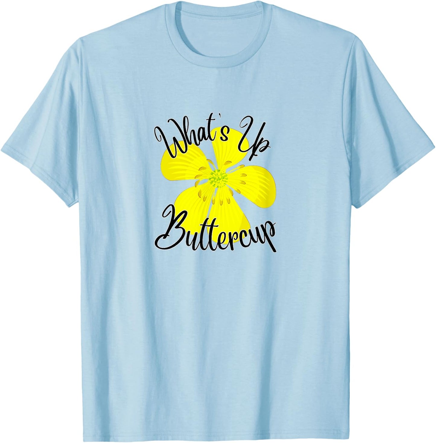What's Up Buttercup T-Shirt - T-Shirt | Light Blue