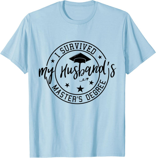 I Survived My husband's Masters Degree funny 2023 graduation T-Shirt - T-Shirt | Light Blue