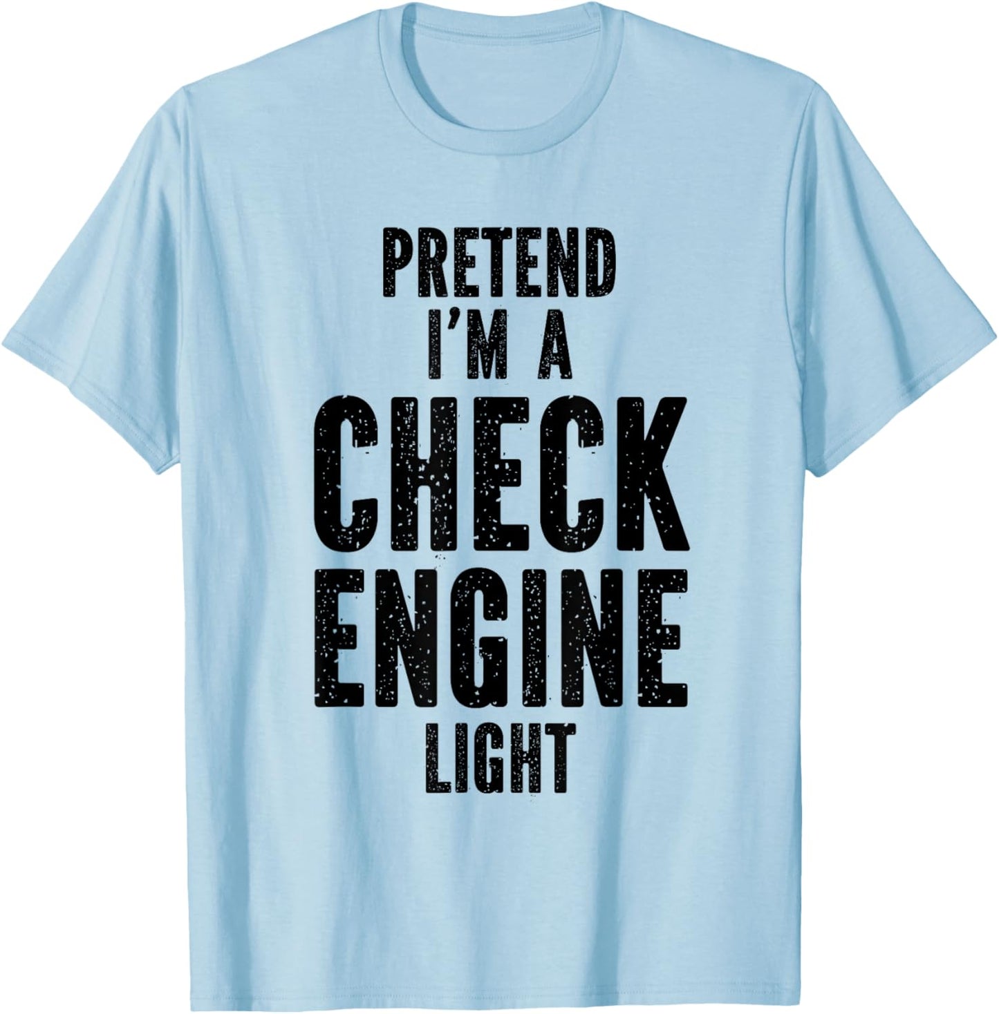 Pretend I'm a Check Engine Light Halloween Car Guys Costume T-Shirt - T-Shirt | Light Blue