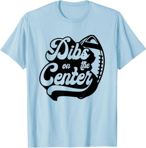 Dibs On The Center Funny Football Wife Girlfriend Love T-Shirt - T-Shirt | Light Blue