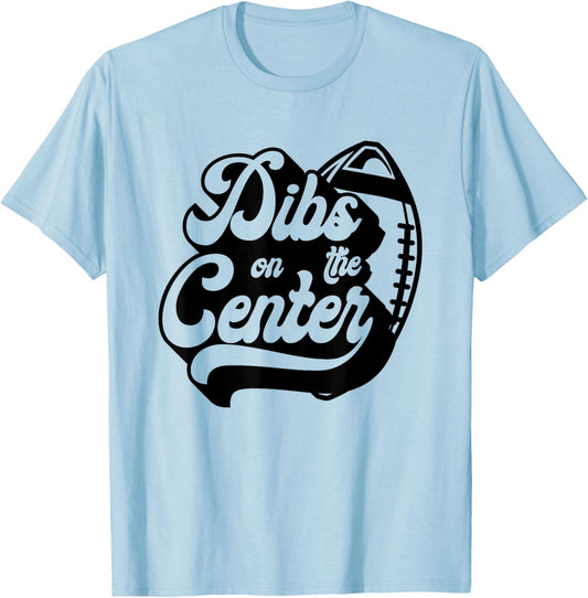 Dibs On The Center Funny Football Wife Girlfriend Love T-Shirt - T-Shirt | Light Blue