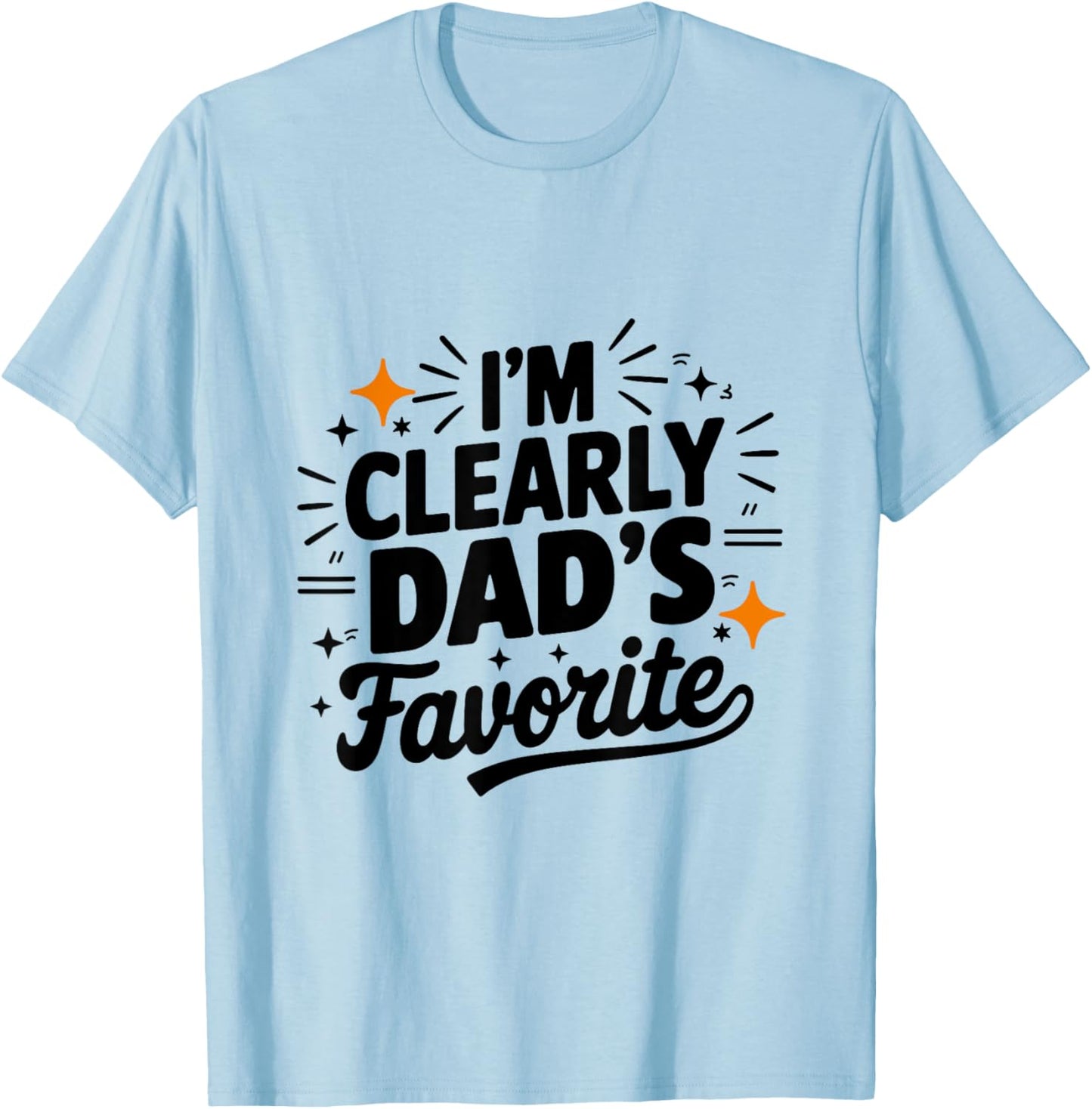 I'm Clearly Dad's Favorite, Favorite Child And T-Shirt - T-Shirt | Light Blue