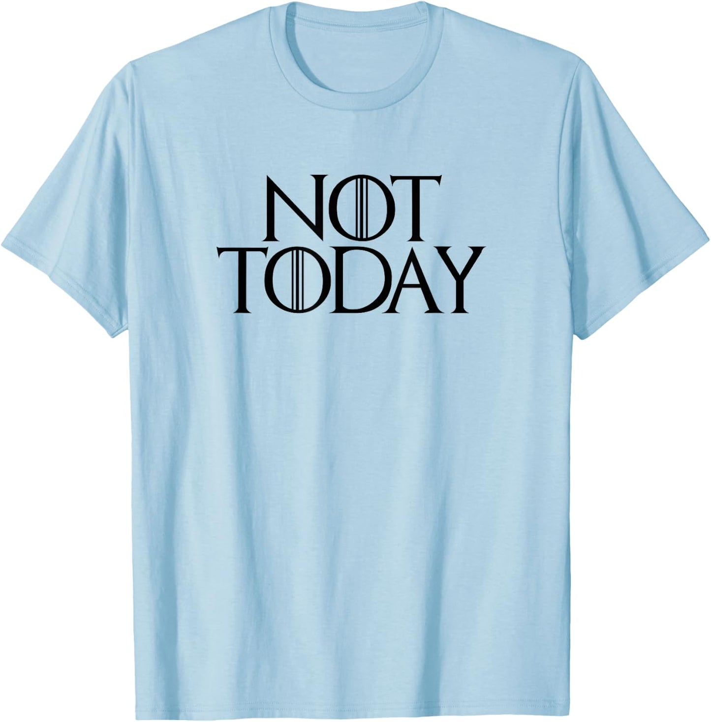 Not today T shirt GOT T-Shirt - T-Shirt | Light Blue