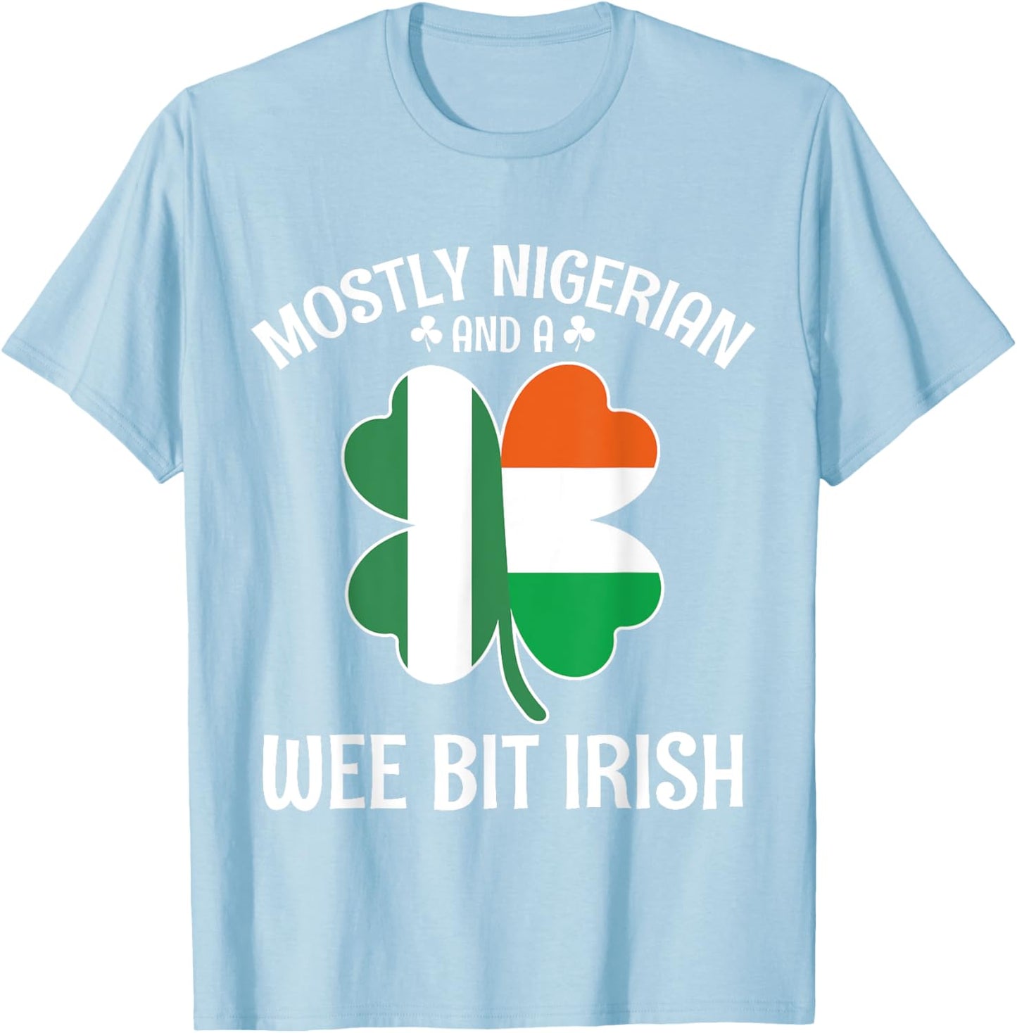 Mostly Nigerian Wee Bit Irish Nigeria St Patricks Day T-Shirt - T-Shirt | Light Blue