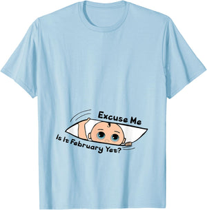 Excuse Me Is It February Yet Pregnancy Baby Announcement T-Shirt - T-Shirt | Light Blue