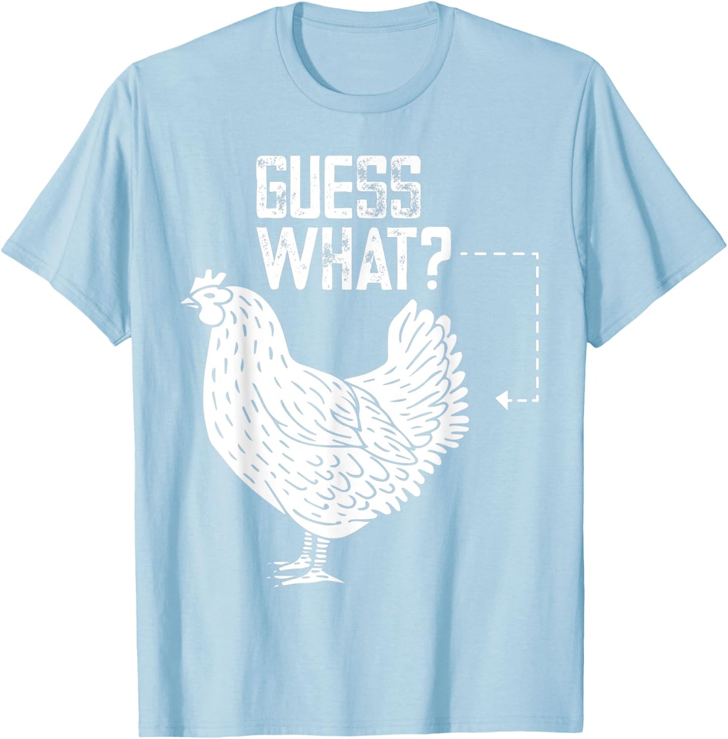 Guess what chicken butt T-Shirt - T-Shirt | Light Blue