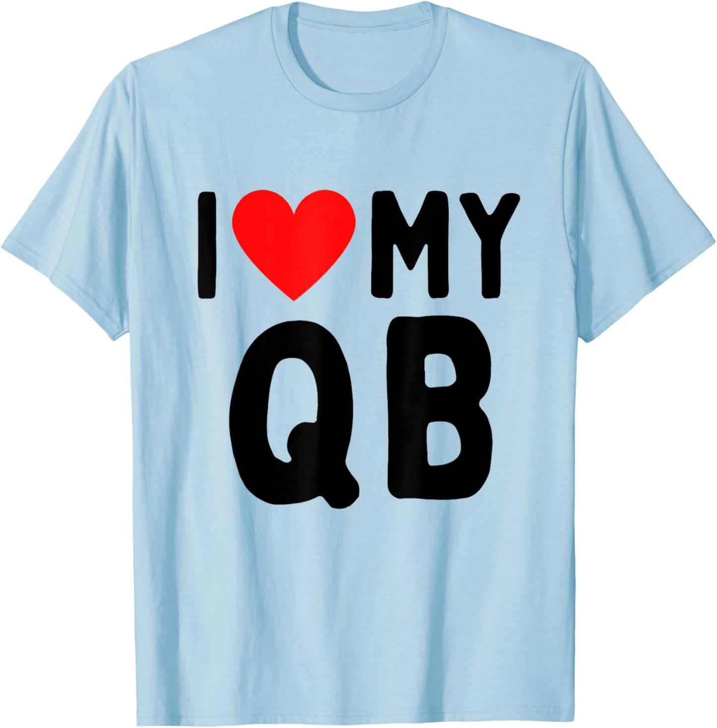 I Love My QB T-Shirt - T-Shirt | Light Blue