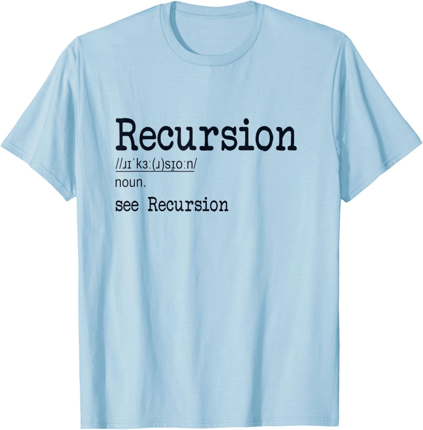 Recursion Definition Coder Engineer Software Developer T-Shirt - T-Shirt | Light Blue
