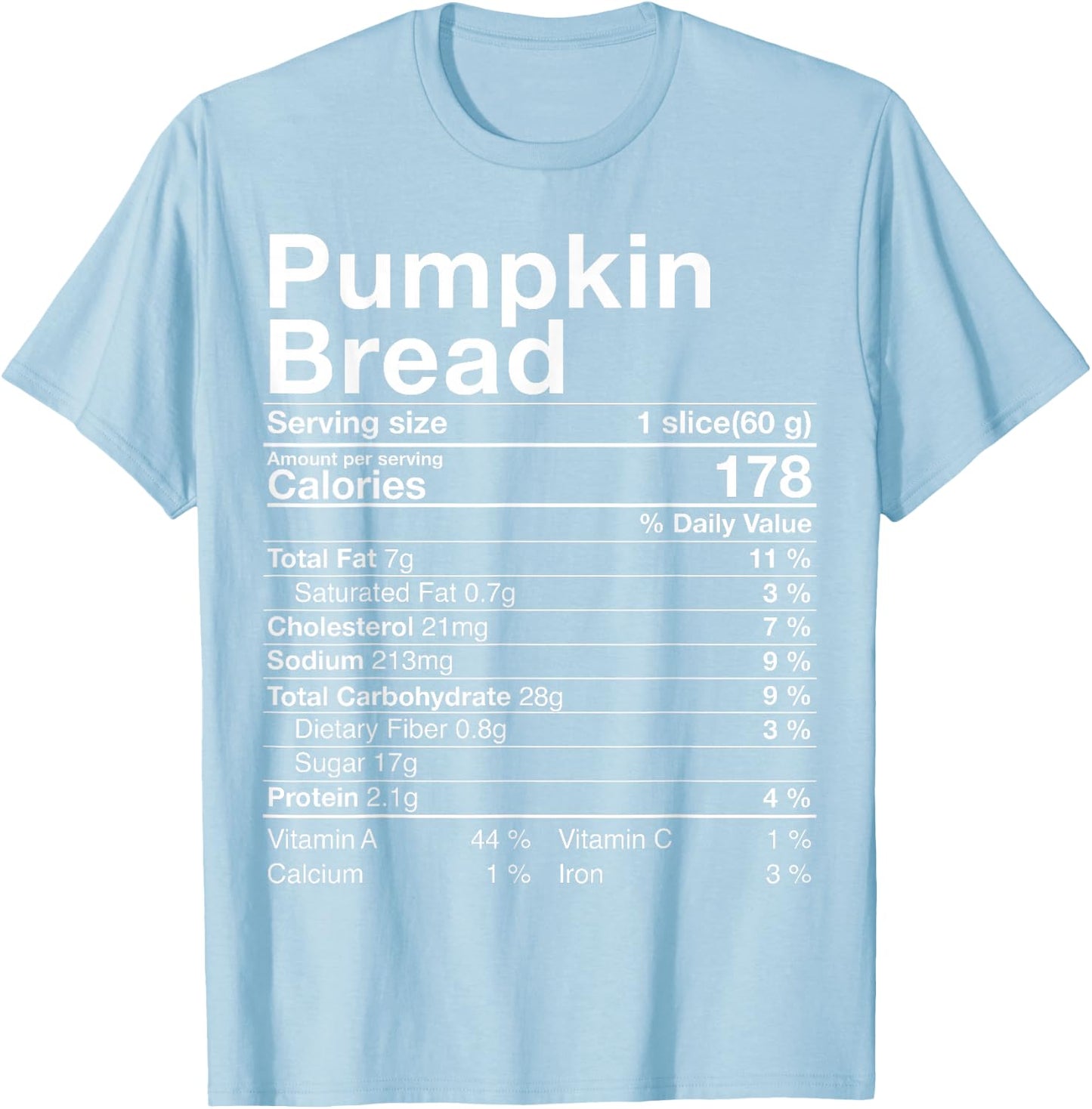 Pumpkin Bread Nutritional Facts Costume Thanksgiving Gift T-Shirt - T-Shirt | Light Blue