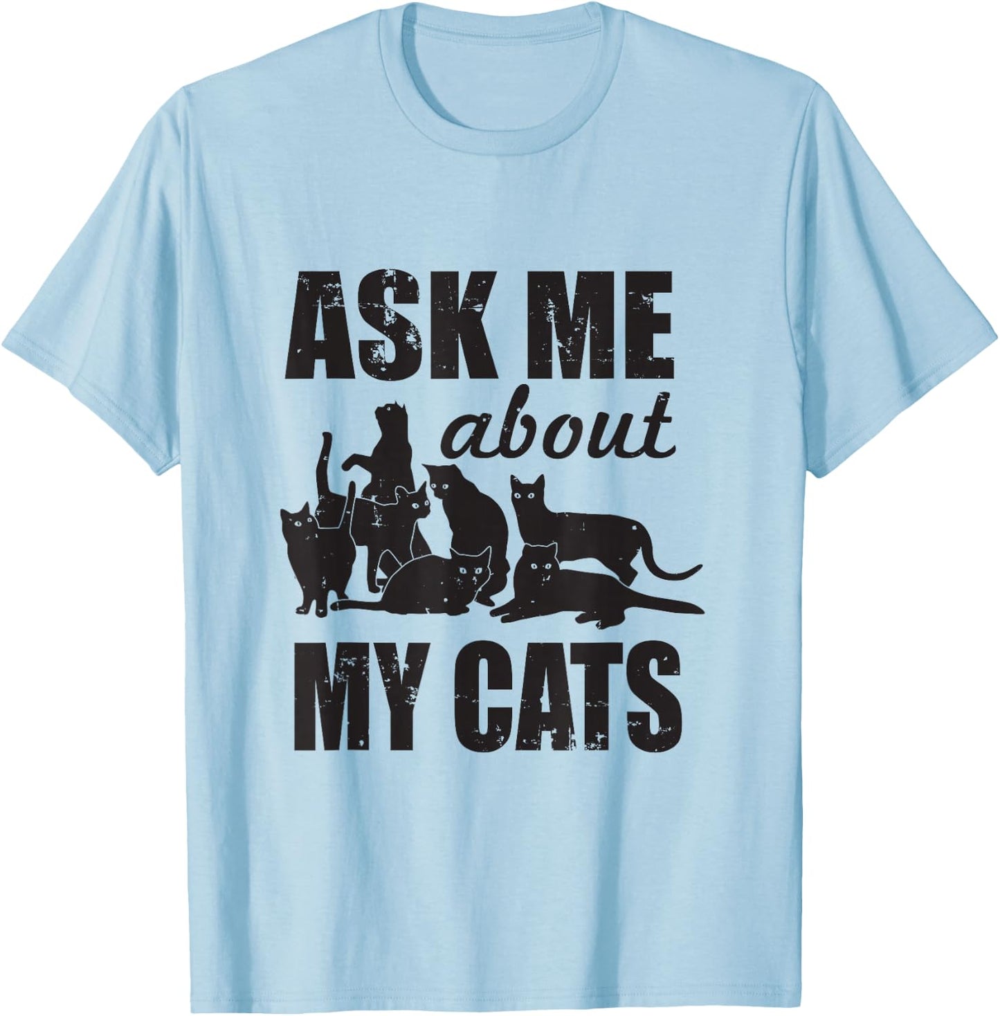 Cute Ask Me About My Cats T-Shirt - T-Shirt | Light Blue