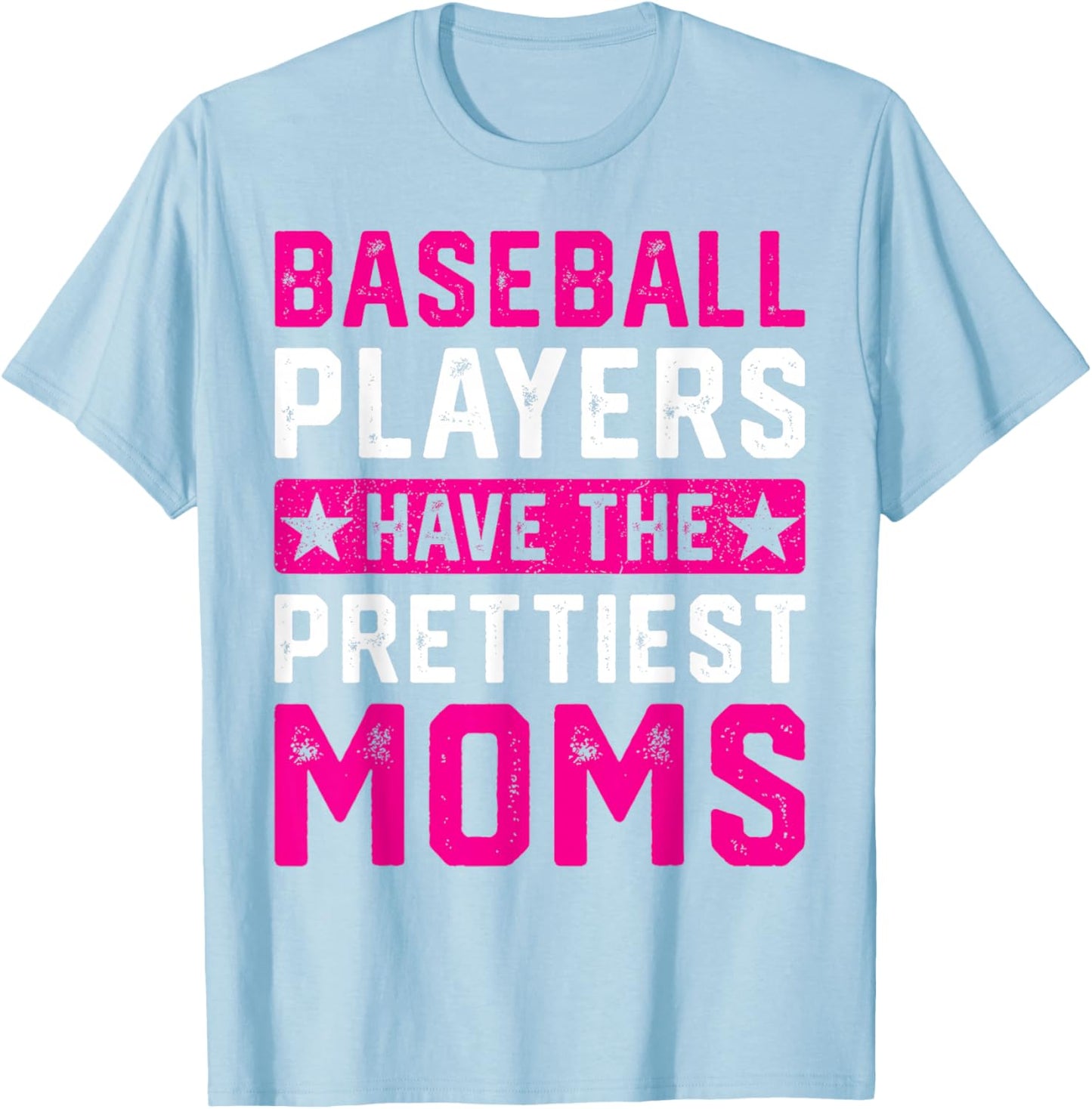 Baseball Players Have The Prettiest Moms T-Shirt - T-Shirt | Light Blue