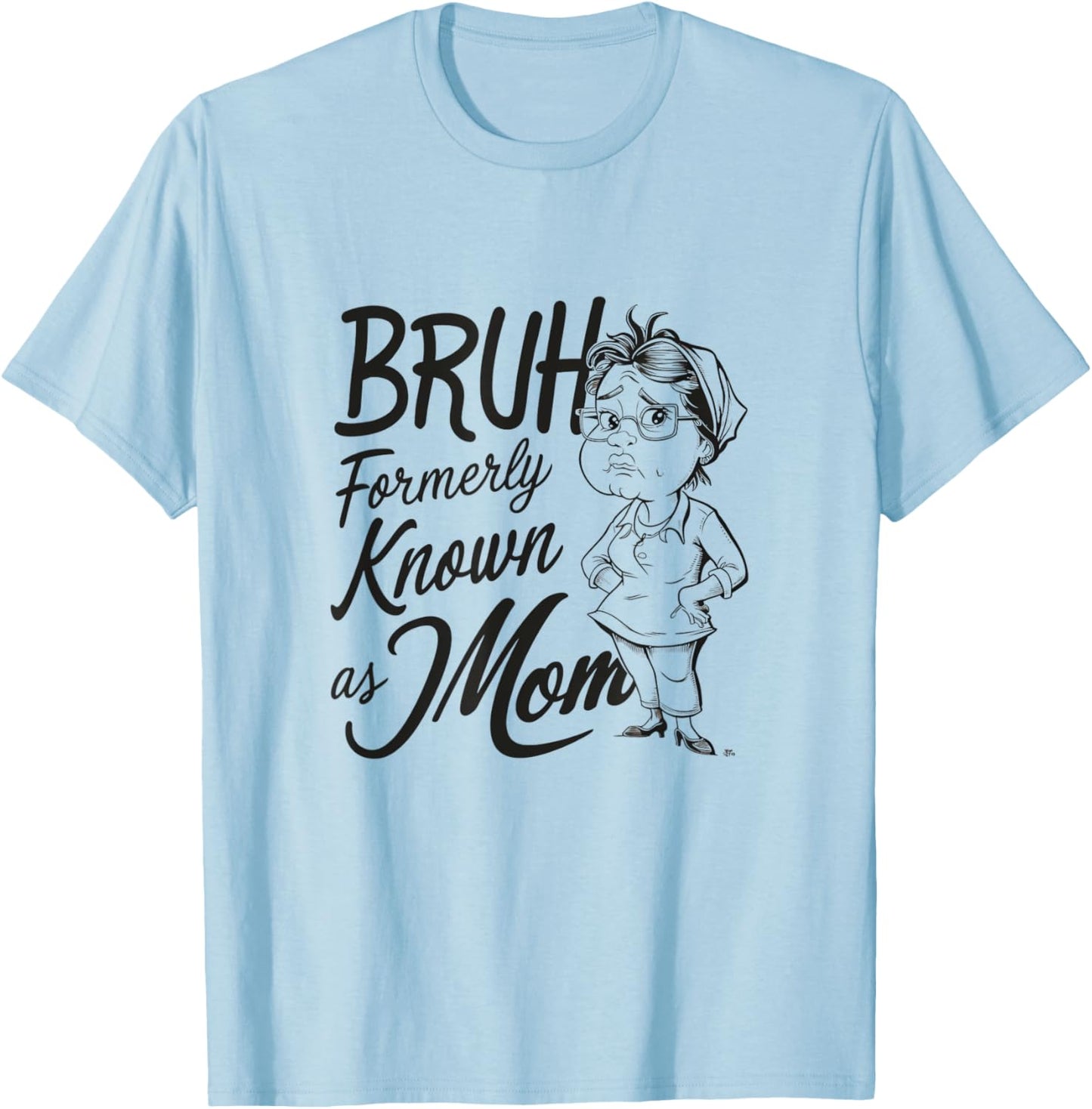 Bruh Formerly Known As Mom T-Shirt - T-Shirt | Light Blue