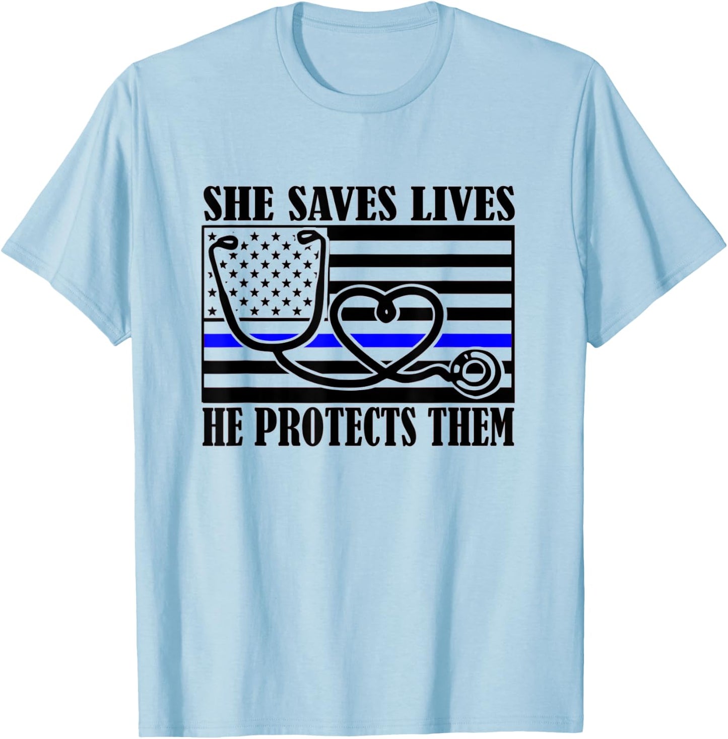 Women Nurses Thin Blue Line She Saves Lives He Protects Them T-Shirt - T-Shirt | Light Blue