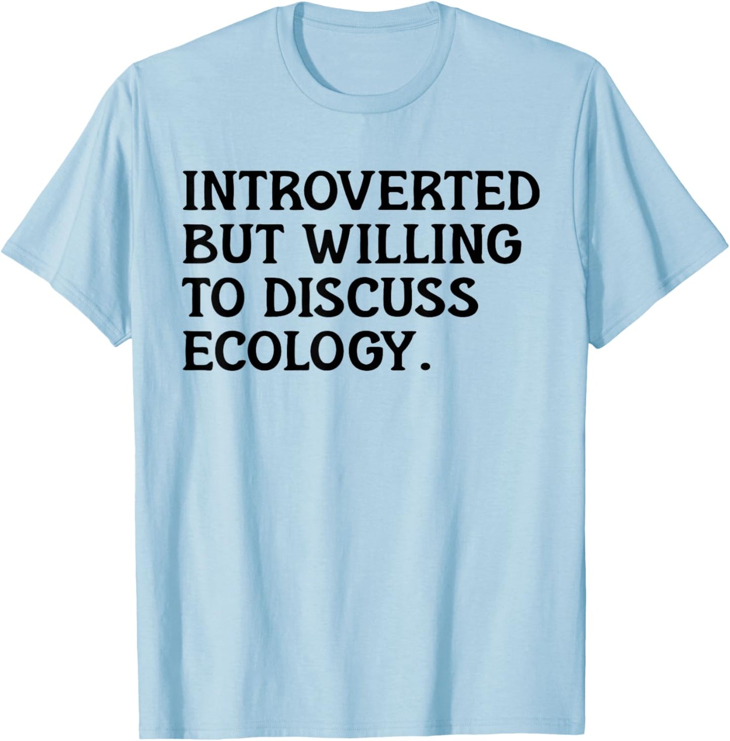 Introvert But Ecology Environmentalism Funny Ecologist T-Shirt - T-Shirt | Light Blue
