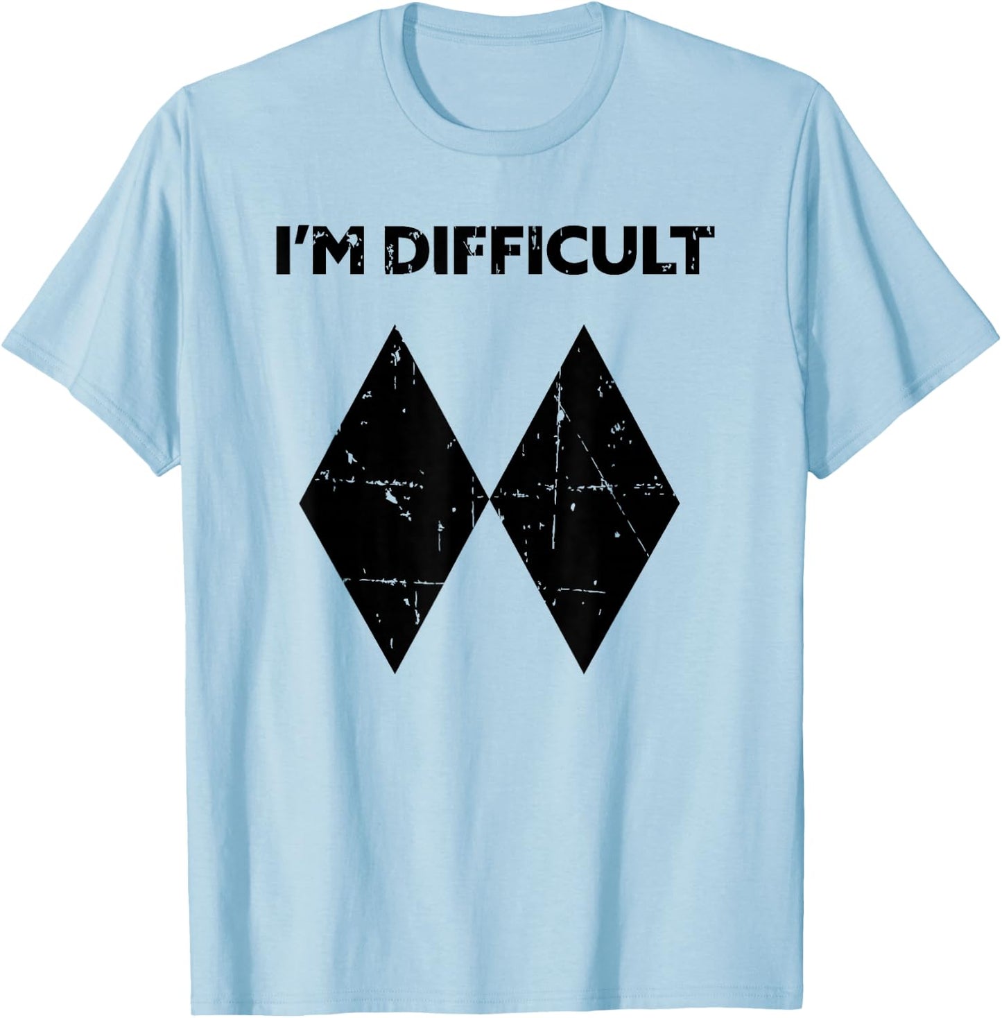 I'm Difficult Funny Double Black Diamonds Ski Snowboard Gift T-Shirt - T-Shirt | Light Blue