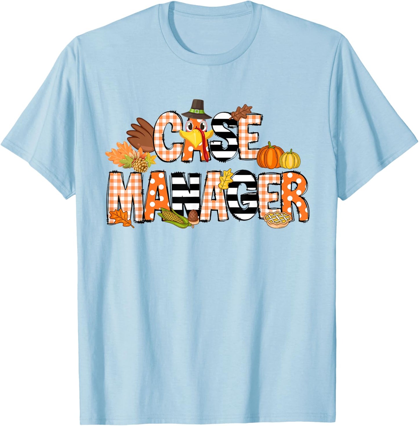 Thankful Case Manager Thanksgiving Case Management T-Shirt - T-Shirt | Light Blue