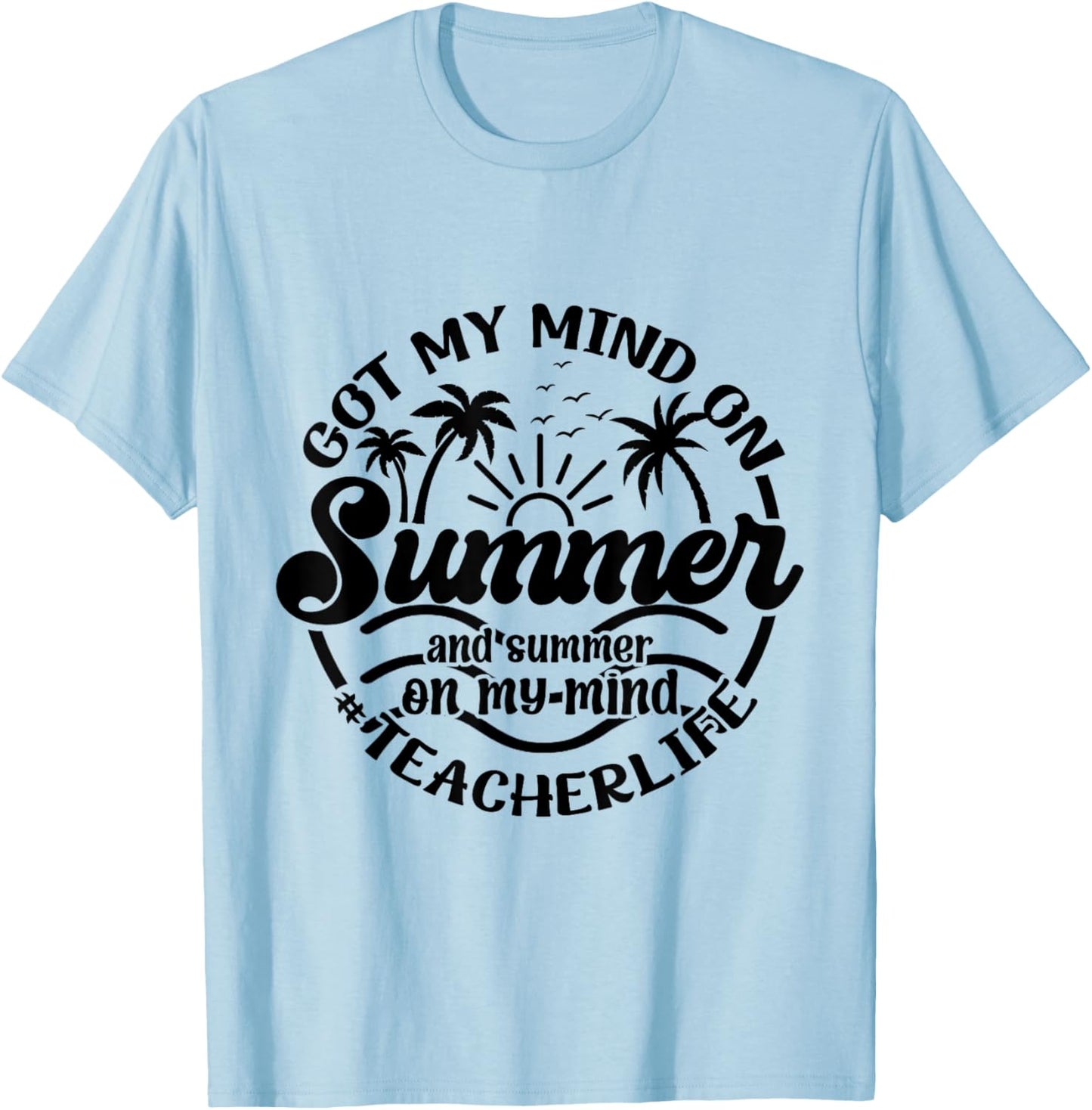 Vintage Style Got My Mind On Summer Vibes For Teacher Life T-Shirt - T-Shirt | Light Blue