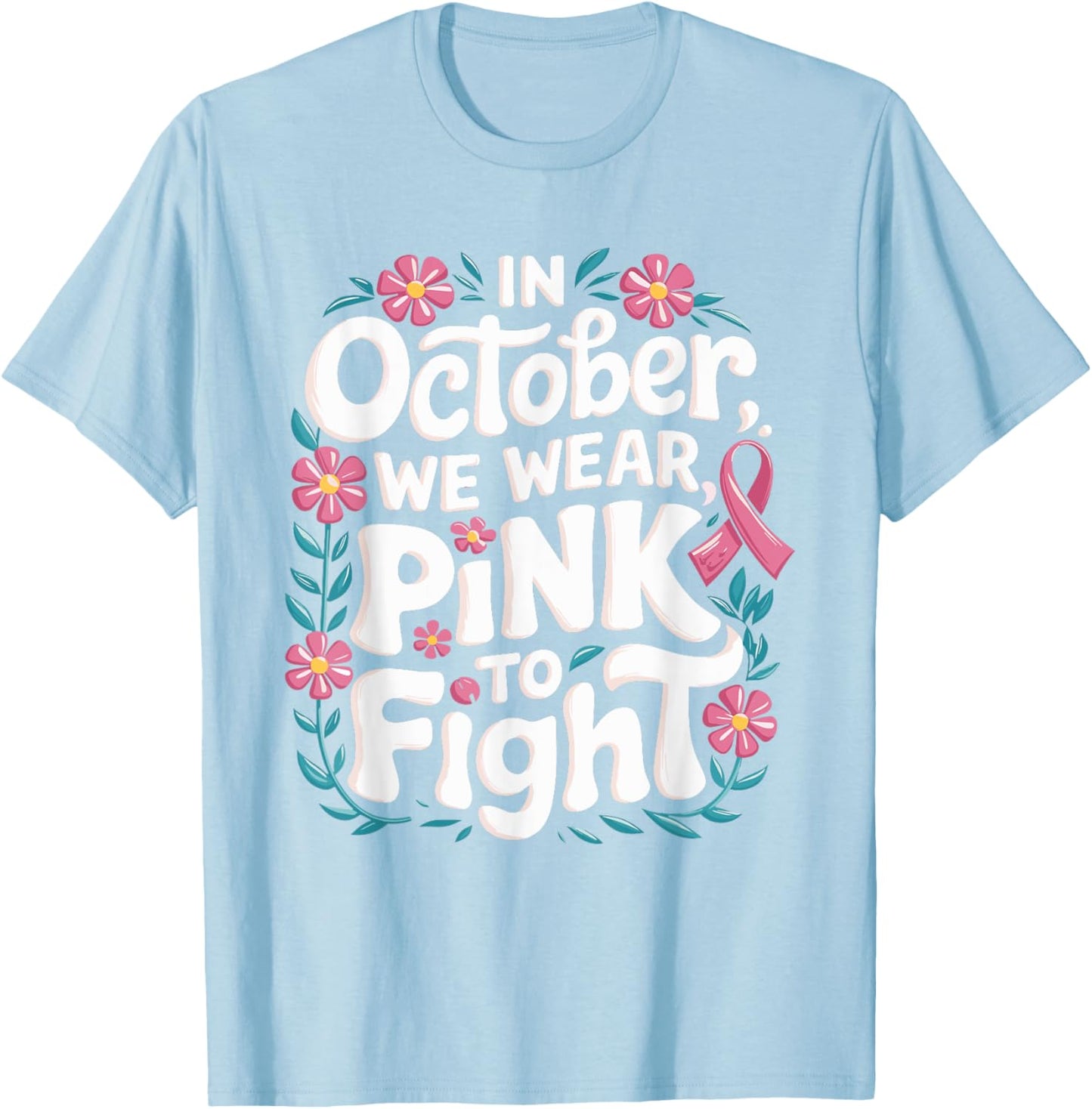 In October We Wear Pink Breast Cancer Awareness Pink October T-Shirt - T-Shirt | Light Blue