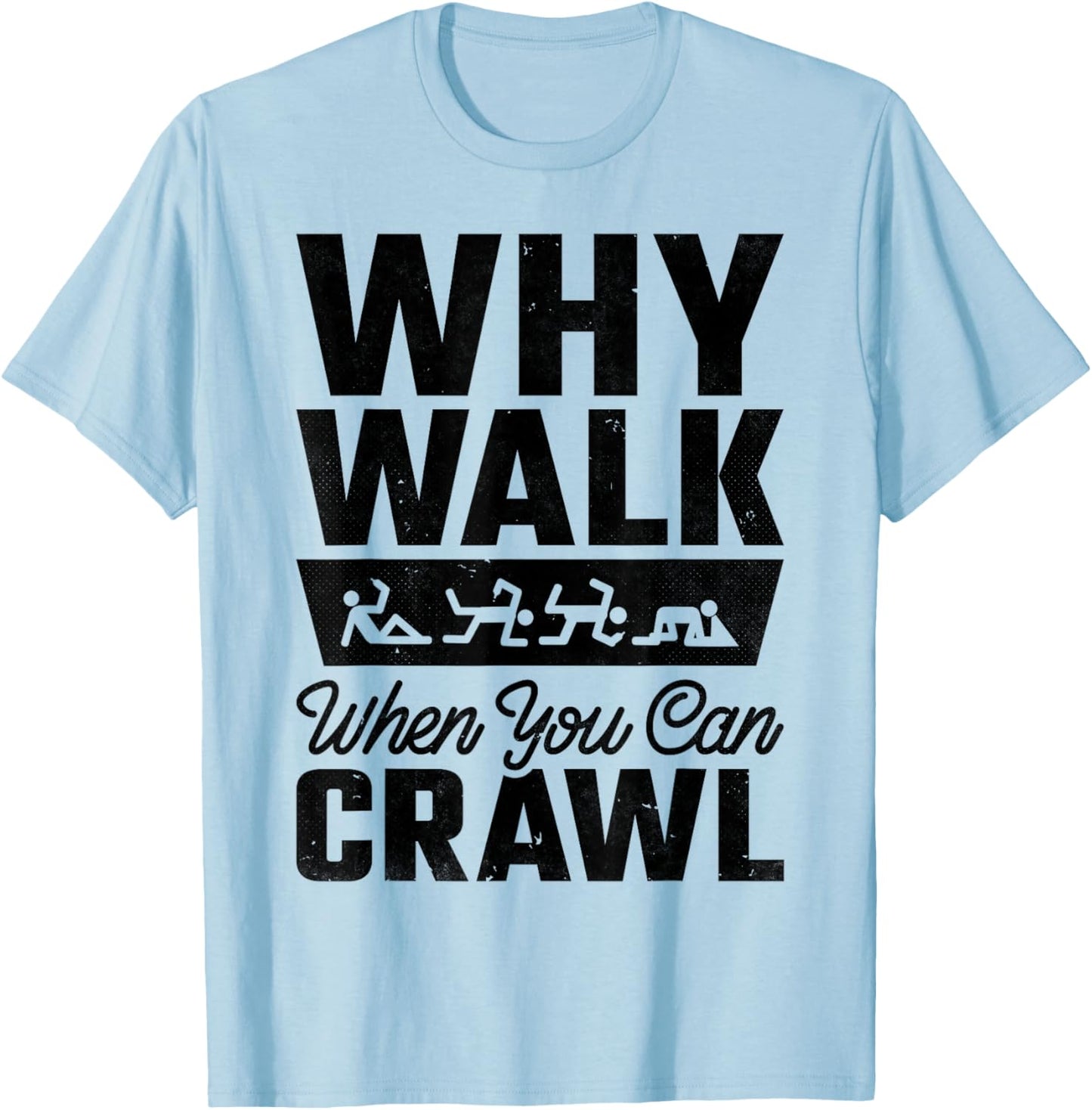 Why Walk When You Can Bar Crawl, Craft Beer Pub Hopping T-Shirt - T-Shirt | Light Blue