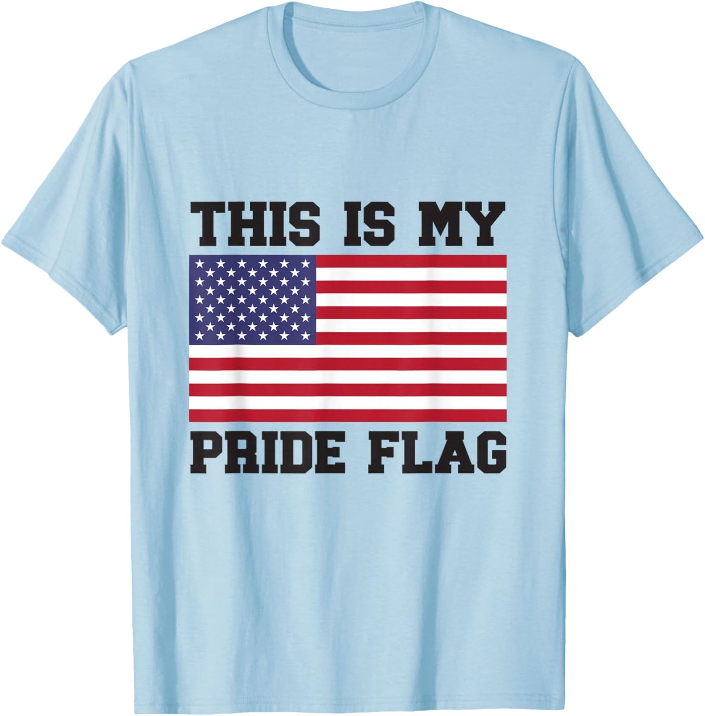 This Is My Pride Flag USA American 4th of July Patriotic T-Shirt - T-Shirt | Light Blue