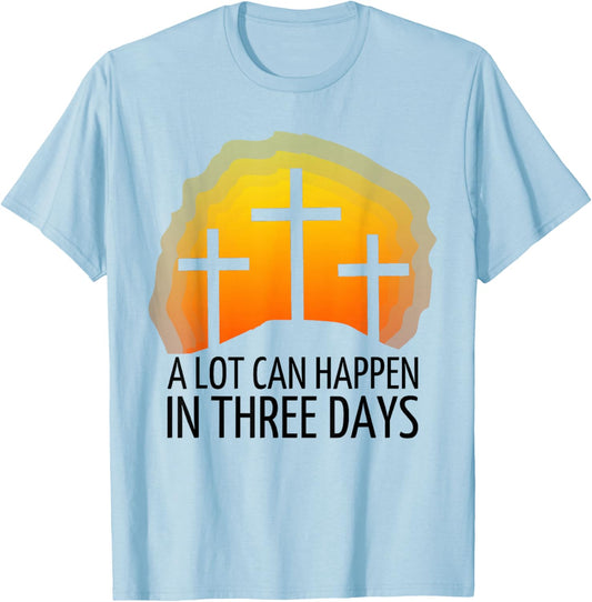 A Lot Can Happen in 3 Days T-Shirt - T-Shirt | Light Blue