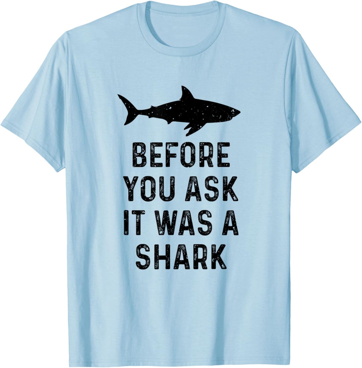 Funny Vintage Before You Ask It Was A Shark Quote Humor T-Shirt - T-Shirt | Light Blue