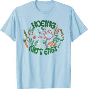 Gardening Funny Women Men Garden Hoeing Ain't Easy T-Shirt - T-Shirt | Light Blue