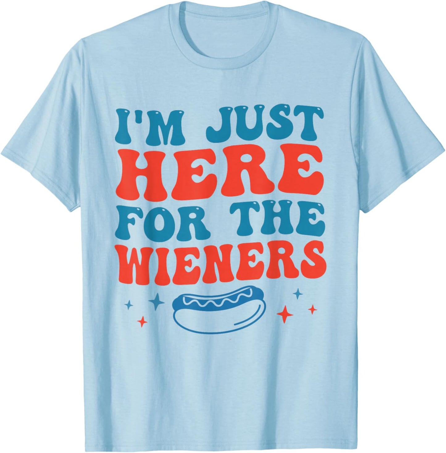 Groovy Hot Dog I'm Just Here for The Wieners 4th of July T-Shirt - T-Shirt | Light Blue