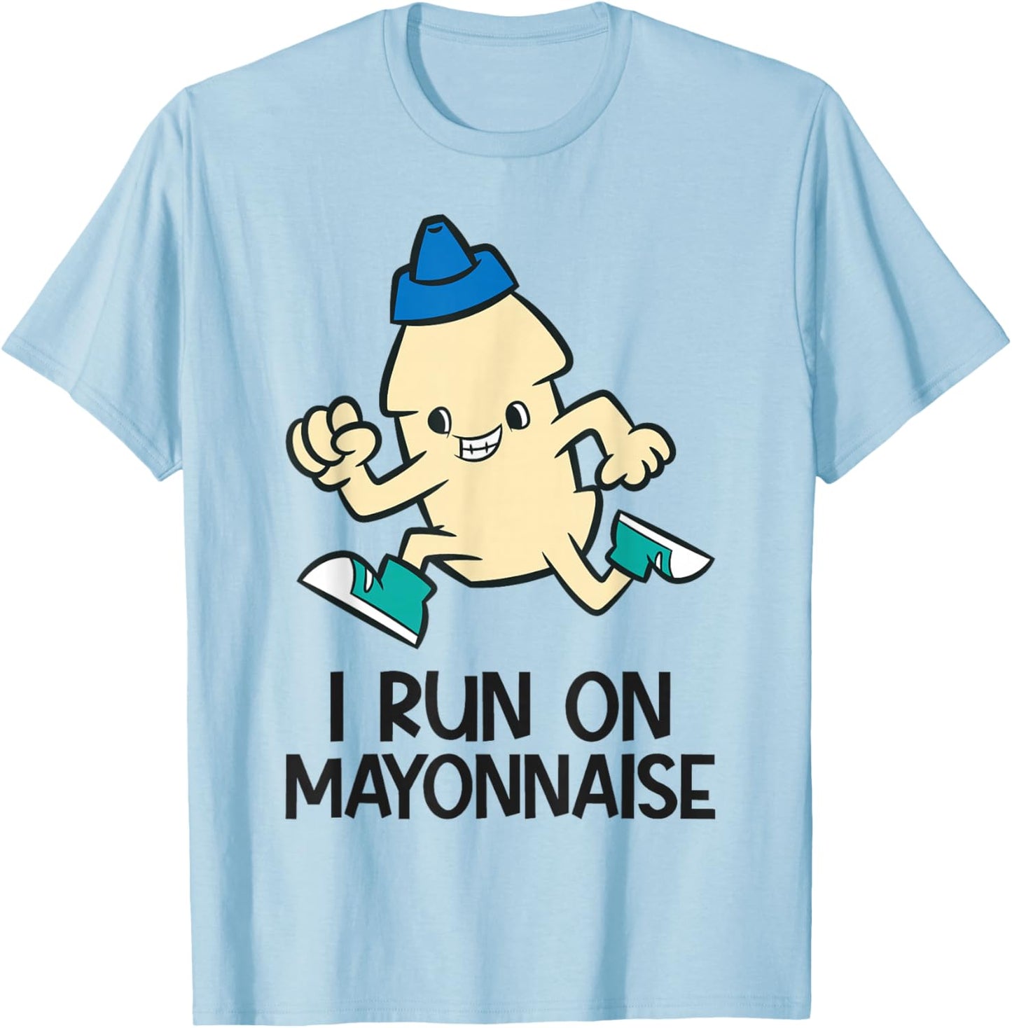 Funny Mayo Lover I Run On Mayonnaise T-Shirt - T-Shirt | Light Blue